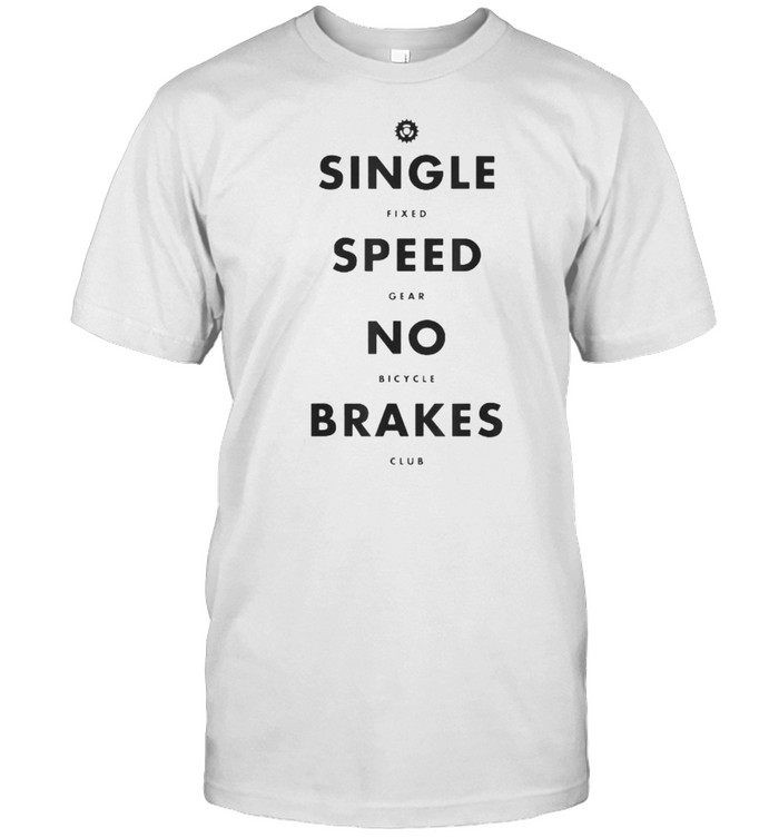 Single Speed No Brakes Fixed Gear Bicycle Club T-Shirt