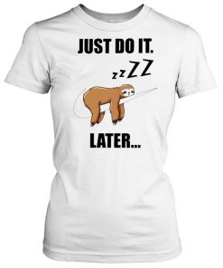 Sloth just do it later  Classic Women's T-shirt