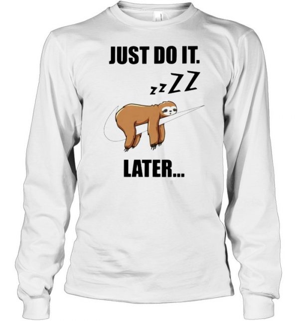 Sloth just do it later  Long Sleeved T-shirt