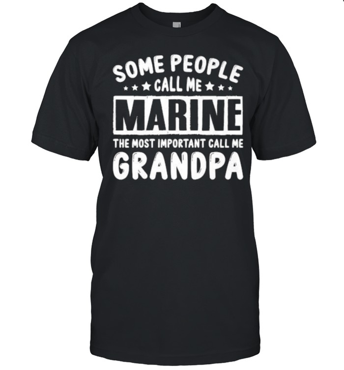 Some People Call Me Marine Important People Call Me Grandpa Premium T-Shirt
