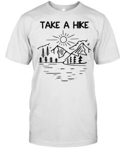 Take a Hike Hiking Time Adventure Outdoors Life  Classic Men's T-shirt