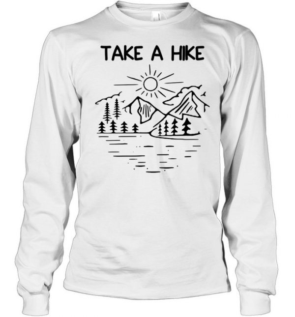 Take a Hike Hiking Time Adventure Outdoors Life  Long Sleeved T-shirt