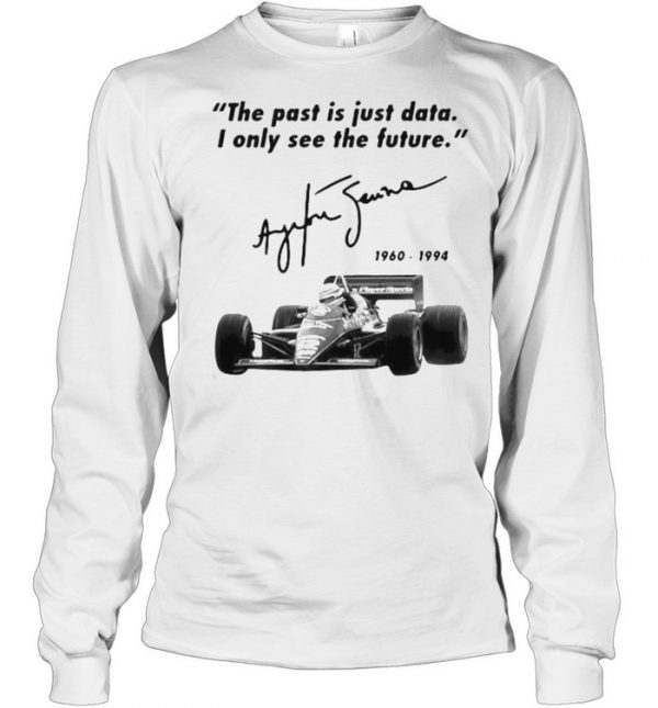 The Past Is Just Data I Only See The Future 1960 1994 Shirt Long Sleeved T-shirt