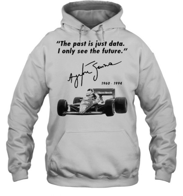 The Past Is Just Data I Only See The Future 1960 1994 Shirt Unisex Hoodie