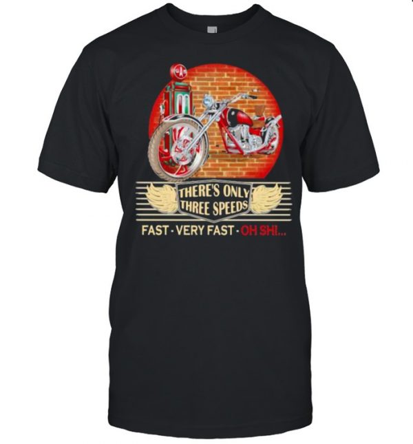 There’s Only Three Speeds Fast Very Fast Oh Shii Shirt Classic Men's T-shirt