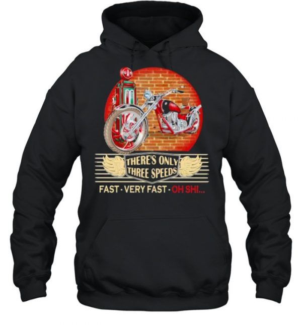 There’s Only Three Speeds Fast Very Fast Oh Shii Shirt Unisex Hoodie
