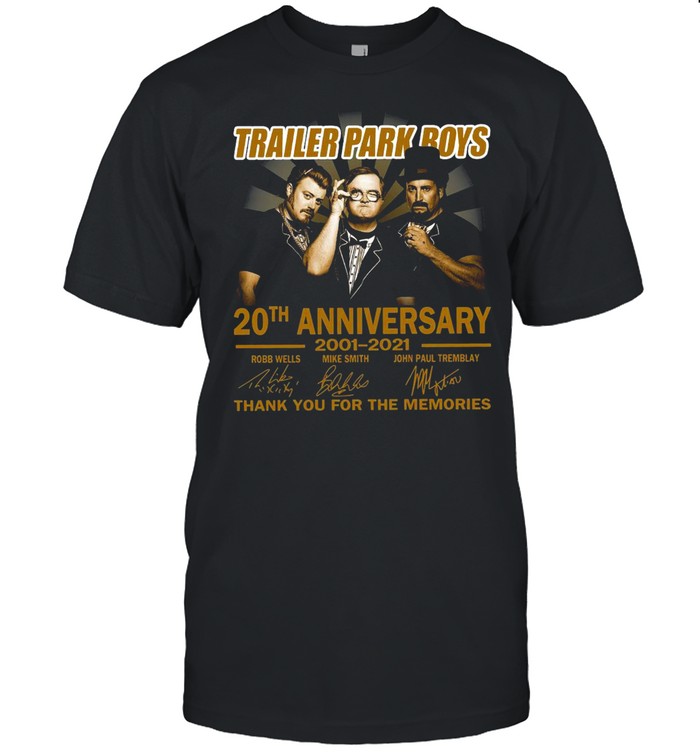Trailer park Boys 20th Anniversary 2001 2021 Signatures Thank You For The Memories T-shirt