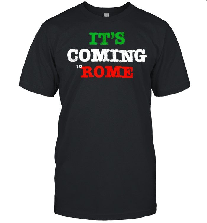 Travel It’s Coming To Rome Europe Italy Shirt