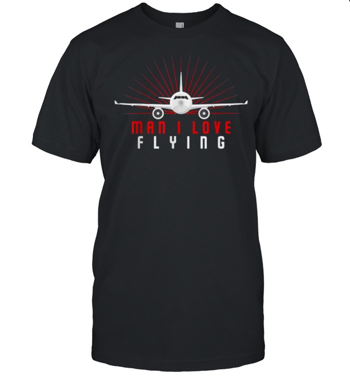 Traveller Flight Vacation Man I Love Flying Airplane Shirt