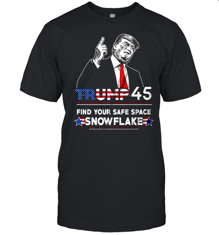 Trump 45 find your safe space snowflake shirt