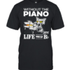 Without The Piano Life Would BB Cat Shirt Classic Men's T-shirt