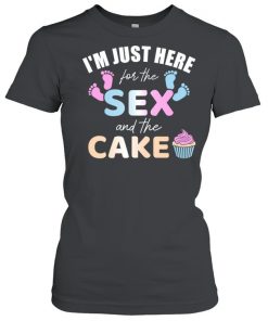 gender reveal I'm here just for the sex and the cake  Classic Women's T-shirt