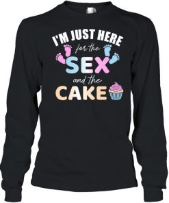 gender reveal I'm here just for the sex and the cake  Long Sleeved T-shirt