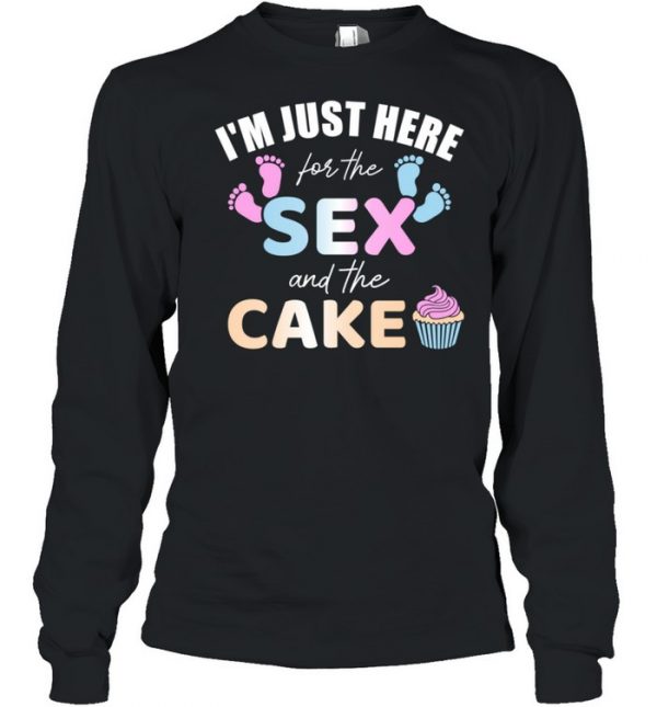 gender reveal I'm here just for the sex and the cake  Long Sleeved T-shirt