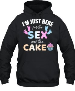 gender reveal I'm here just for the sex and the cake  Unisex Hoodie