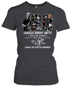 80 Charles Robert Watts Rolling Stones 1941-2021 Signature Thank You For The Memories Shirt Classic Women's T-shirt