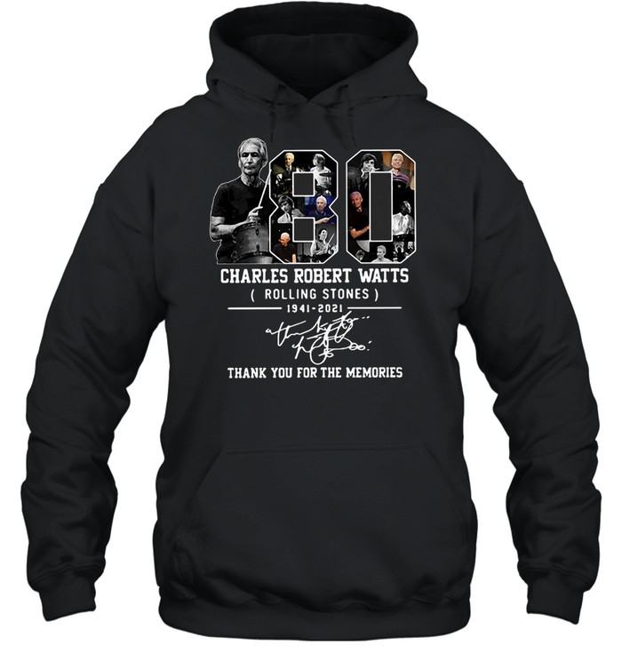 80 Charles Robert Watts Rolling Stones 1941-2021 Signature Thank You For The Memories Shirt Unisex Hoodie