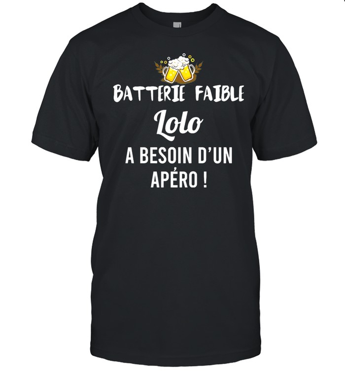 Batterie Faible Lolo A Besoin Dun Apero shirt