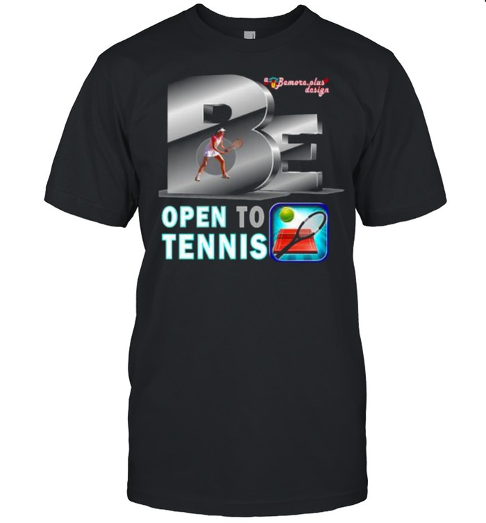 Be Open To Tennis T-Shirt