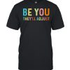Be you they’ll adjust  Classic Men's T-shirt