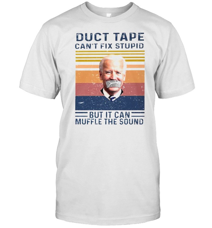 Biden duct tape can’t fix stupid but it can muffle the sound vintage shirt
