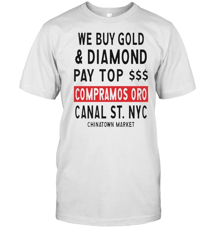 Chinatown Market we buy gold and diamond pay top shirt