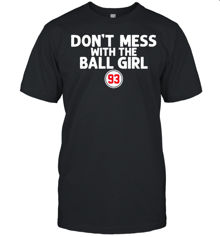 Don’t mess with the ball girl shirt