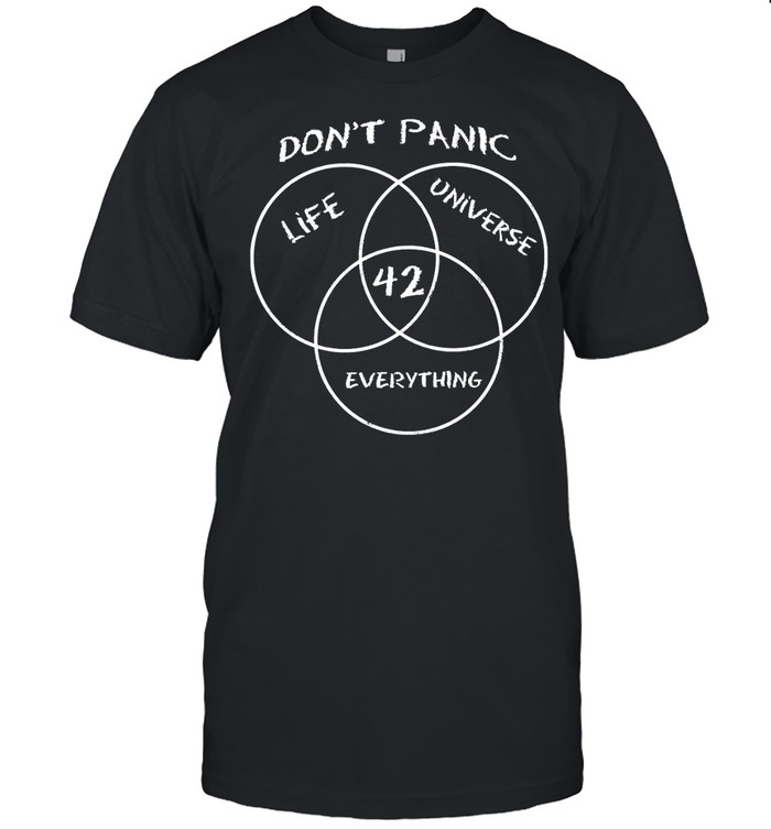 Don’t oanic life universe 42 evetything shirt