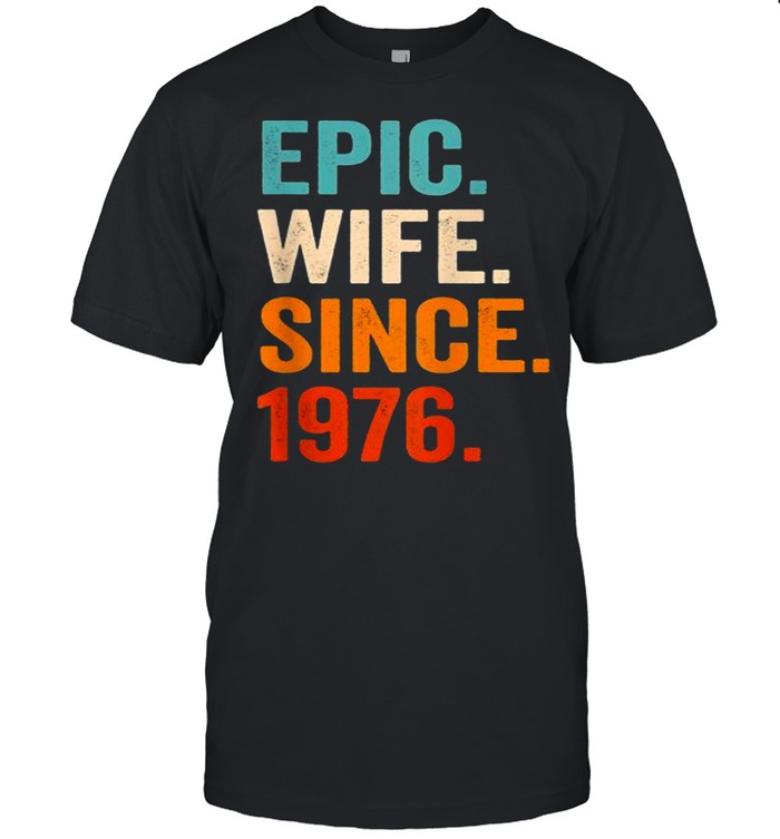 Epic Wife Since 1976 45th wedding anniversary 45 years shirt