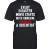 Every disaster movie starts with someone ignoring scientist  Classic Men's T-shirt