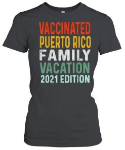 Family Vacation Vaccinated Puerto Rico Family Vacation 2021 EditionT-Shirt Classic Women's T-shirt