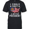 I Could Shit A Better President Funny Anti Biden Republican Tee Shirt Classic Men's T-shirt