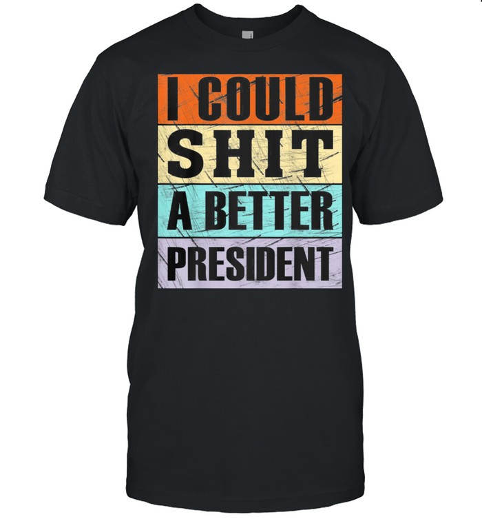 I Could Shit a Better President Anti Trump Tee  Classic Men's T-shirt
