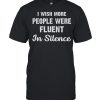 I Wish More People Were Fluent In Silence  Classic Men's T-shirt