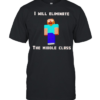 I will eliminate the middle class herobrine  Classic Men's T-shirt