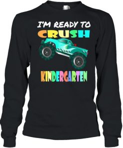 I’m Ready To Crush Kindergarten Monster Truck T-Shirt Long Sleeved T-shirt