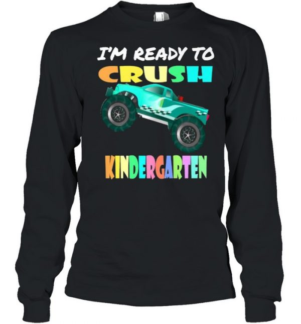 I’m Ready To Crush Kindergarten Monster Truck T-Shirt Long Sleeved T-shirt