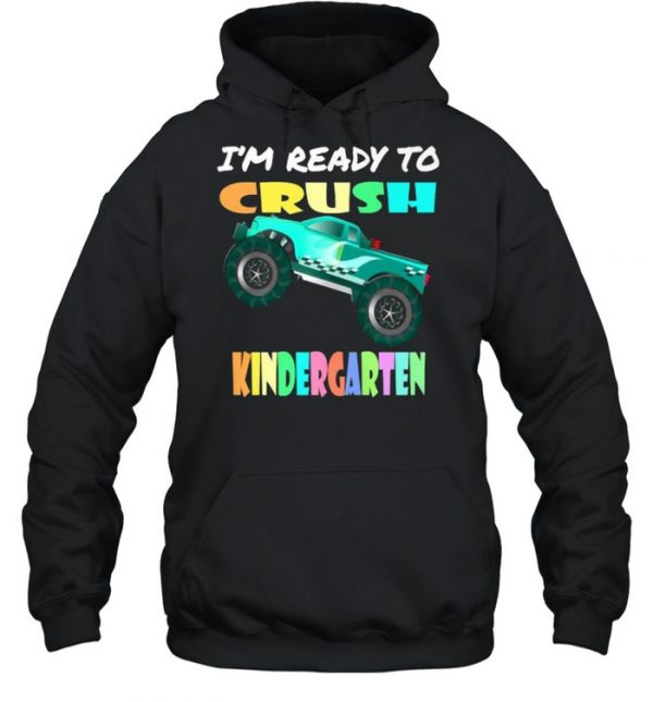 I’m Ready To Crush Kindergarten Monster Truck T-Shirt Unisex Hoodie
