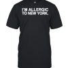 I’m allergic to New York  Classic Men's T-shirt