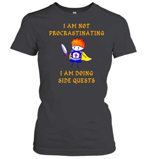 I’m not procrastinating I am doing side quests  Classic Women's T-shirt