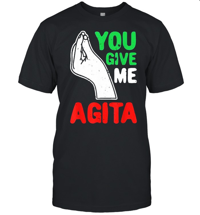 Italian Humor You Give Me Agita Italy T-Shirt