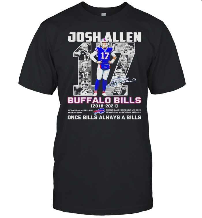 Josh Allen #17 Buffalo Bills 2018 2021 once Bills always a Bills shirt
