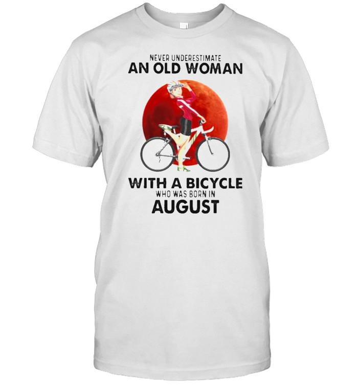 Never Underestimate An Old Woman With A Bicycle Who Was Born In August Blood Moon Shirt