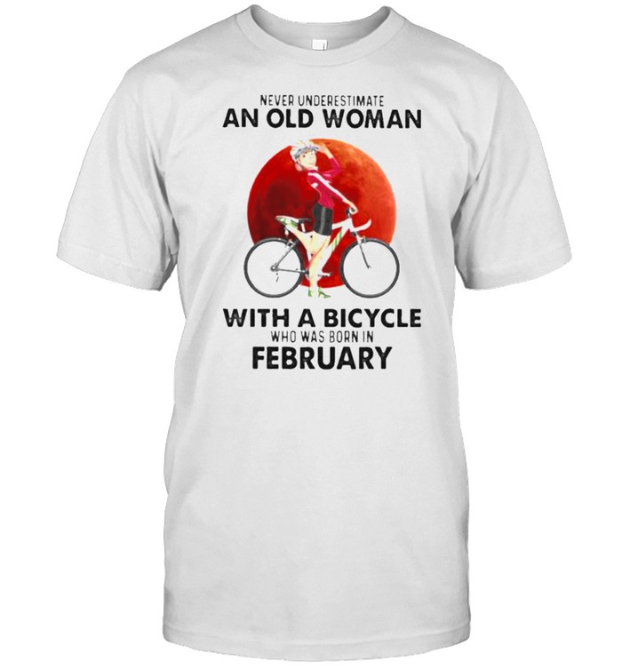 Never Underestimate An Old Woman With A Bicycle Who Was Born In February Blood Moon Shirt