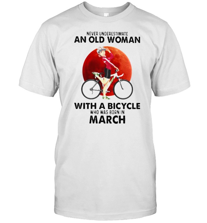 Never Underestimate An Old Woman With A Bicycle Who Was Born In March Blood Moon Shirt