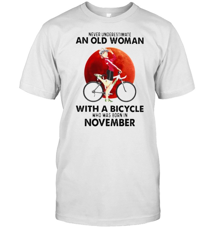Never Underestimate An Old Woman With A Bicycle Who Was Born In November Blood Moon Shirt