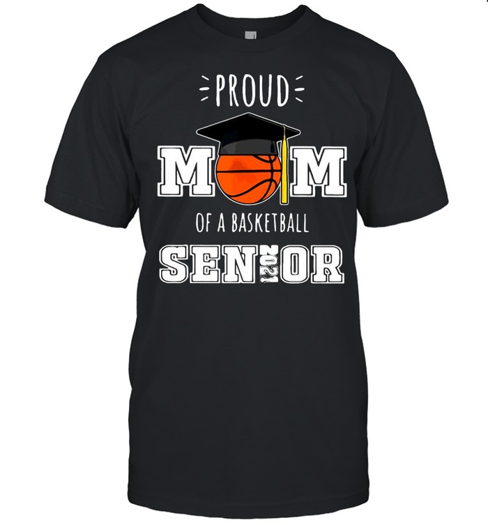 Proud Mom Of A Basketball Senior 2021 T-shirt