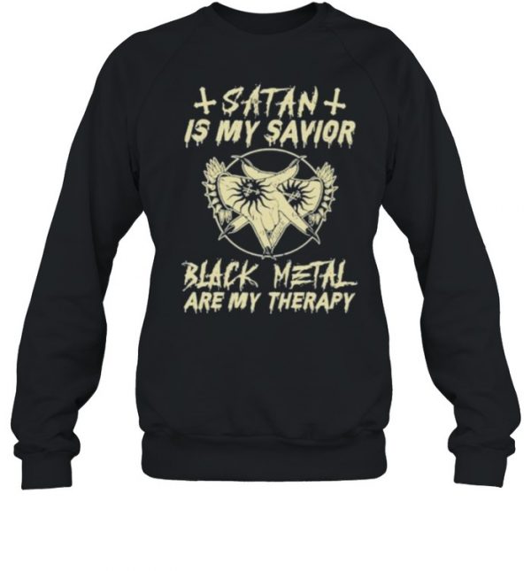 Satan Is My Savior Black Metal Are My Therapy Shirt Unisex Sweatshirt