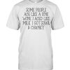 Some People Age Like A Fine Wine I Aged Like Milk I Got Sour And Chunky T- Classic Men's T-shirt
