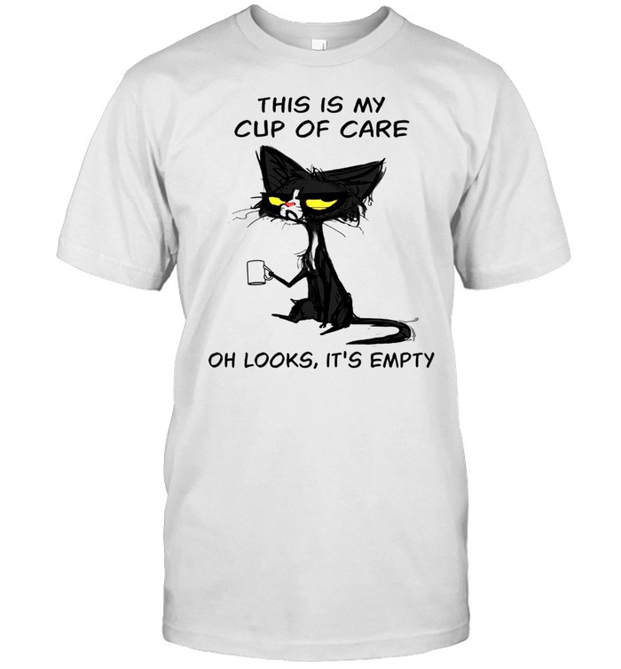 This is my cup of care oh look it’s empty shirt